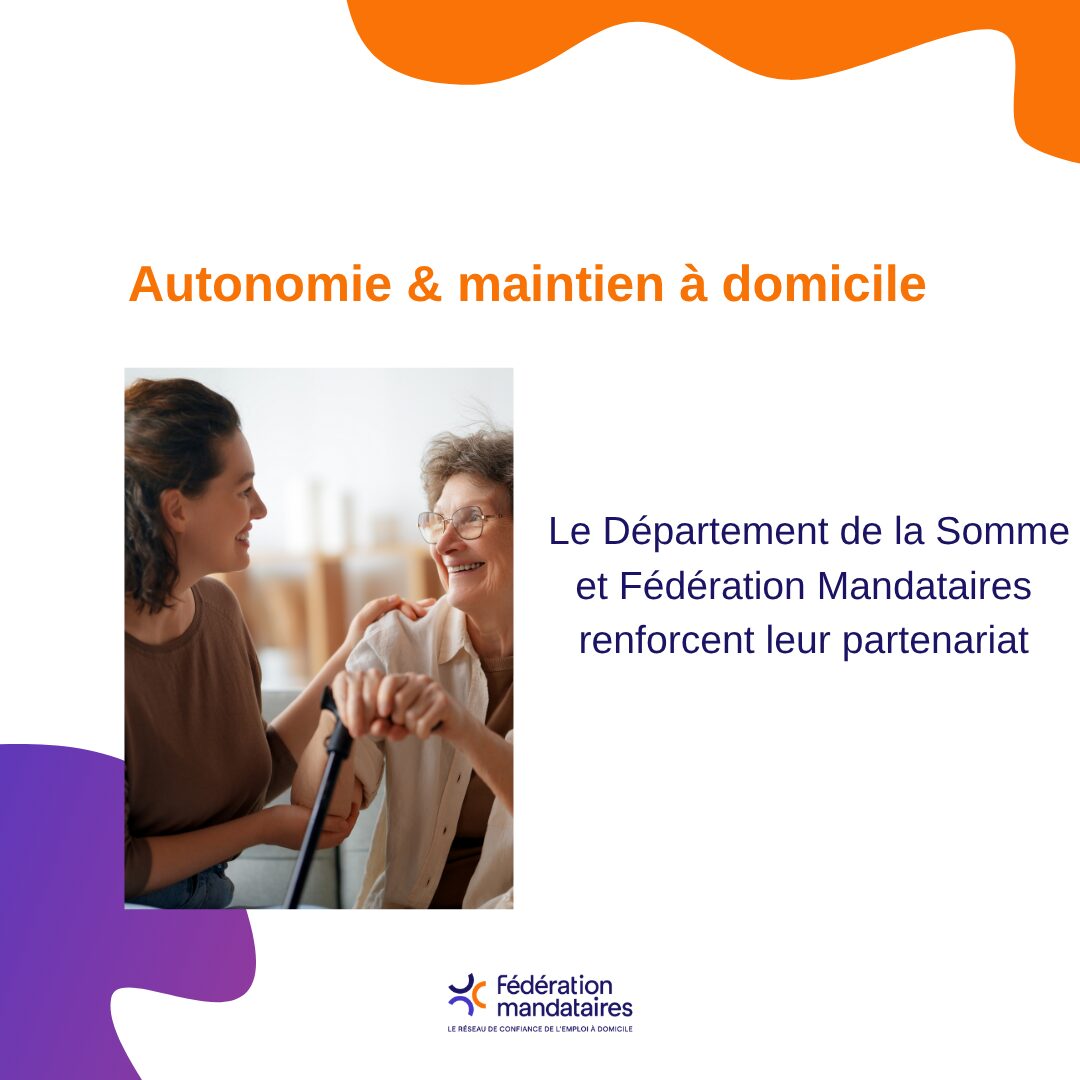 Le Département de la Somme & Fédération Mandataires : un partenariat structurant au service du maintien à domicile